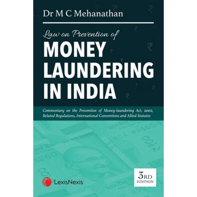  Law on Prevention of Money Laundering in India- (Commentary on Prevention of Money-Laundering Act, 2002 including Related Regulations, International Conventions and Allied statutes)