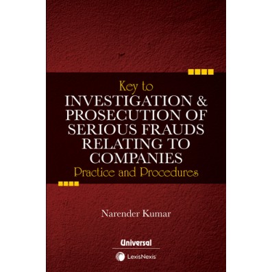 Key to Investigation & Prosecution of Serious Frauds Relating to CompaniesPractice & Procedures