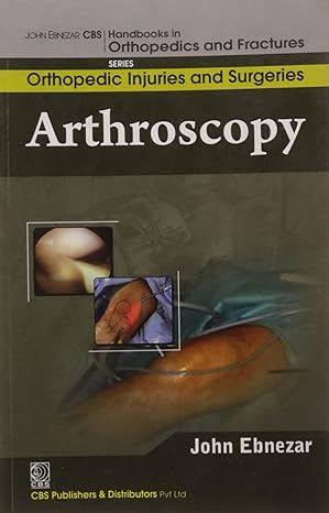 Arthroscopy (Handbooks In Orthopedics And Fractures Series Vol 61 Orthopedic Injuries And Surgeries (2012)