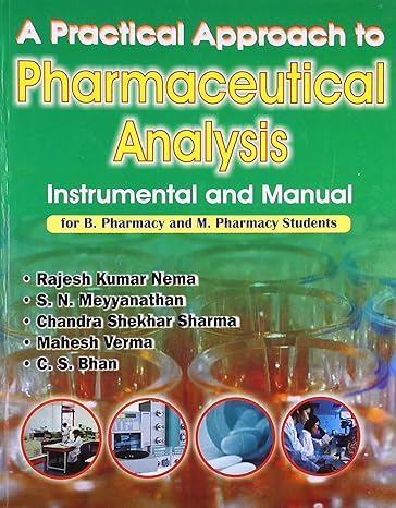 A Practical Approach To Pharmaceutical Analysis Instrumental And Manual For B Pharmacy And M Pharmacy Students (Pb 2023) 